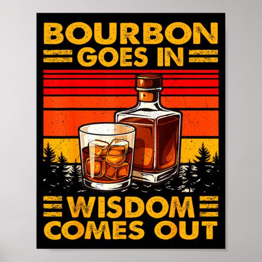 Bourbon Goes In Wisdom Comes Out Bourbon Drinking  Poster (Voorkant)