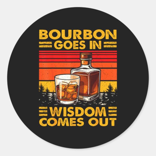 Bourbon Goes In Wisdom Comes Out Bourbon Drinking Ronde Sticker (Voorkant)