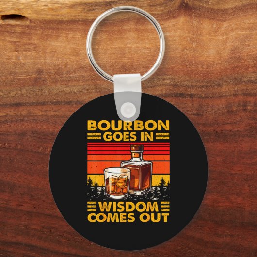 Bourbon Goes In Wisdom Comes Out Bourbon Drinking Sleutelhanger (Voorkant)