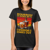 Bourbon Goes In Wisdom Comes Out Bourbon Drinking T-shirt (Voorkant)
