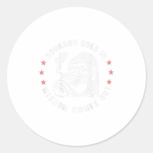 Bourbon Goes In Wisdom Comes Out Monkey Whiskey (o Ronde Sticker