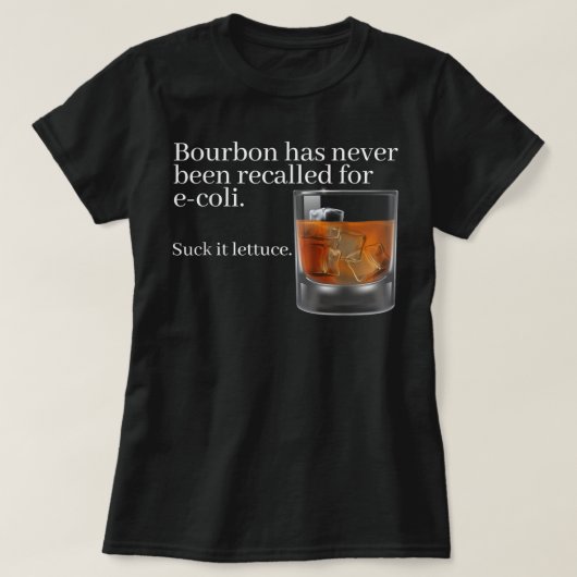 Bourbon is nog nooit teruggeroepen tot E-Coli - Fu T-shirt (Design voorkant)