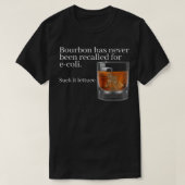Bourbon is nog nooit teruggeroepen tot E-Coli - Fu T-shirt (Design voorkant)