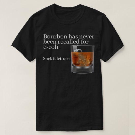 Bourbon is nog nooit teruggeroepen tot E-Coli - Fu T-shirt (Design voorkant)