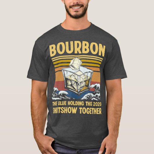 Bourbon Liquor The Glue Holding 2020 T-shirt (Voorkant)