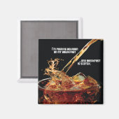 Bourbon op mijn ontbijtmagneet magneet (Voorkant / Achterkant)