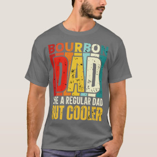 Bourbon vader als een gewone vader, maar cooler on t-shirt