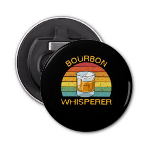 Bourbon Whisperer Whiskey Bourbon Drink Gift Button Flesopener