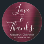 Bourgondische bruiloft liefde & Bedankt Ronde Sticker<br><div class="desc">Bourgogne Paarse - Cranberry Marsala en witte typografie Script Faux Metal Metallic Elegante Liefde en Bedankt - Bedankt Favoriete Sticker die kan worden gebruikt als een Envelope Seal. Deze sticker kan worden aangepast om jouw naam en trouwdatum op te nemen. Deze sticker maakt deel uit van een bijpassend herfst- of...</div>