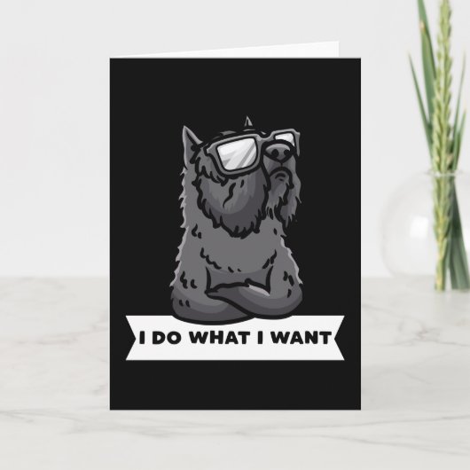 Bouvier des Flandres I Do What I Want Stubborn Dog Kaart (Voorkant)