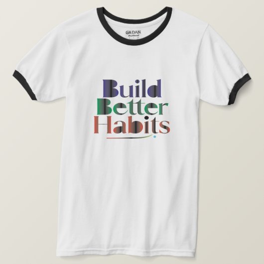 Bouw Betere Gewoontes T-shirt (Design voorkant)