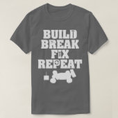 Bouw Break Fix Herhalen R C-auto Radio Control Rac T-shirt (Design voorkant)