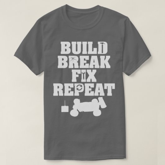 Bouw Break Fix Herhalen R C-auto Radio Control Rac T-shirt (Design voorkant)