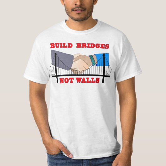 "Bouw Bridges, geen Walls" T-shirt (Voorkant)