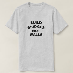Bouw bruggen, geen muren Shirt