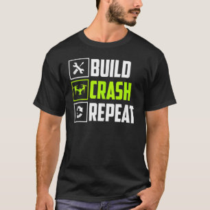 Bouw Crash Repeat Rc Drone Racers Operators T-shirt