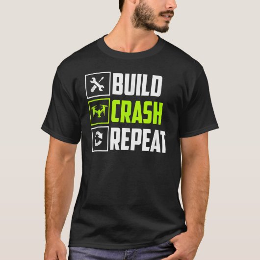 Bouw Crash Repeat Rc Drone Racers Operators T-shirt (Voorkant)