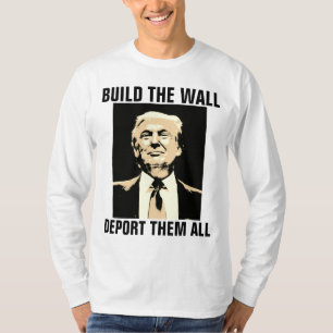 BOUW DE WALL DEPORTEREN HEN ALLEMAAL, TRUMP T-shir T-shirt