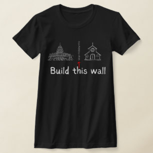 Bouw deze muur kromming & staatsprotestatie t-shirt