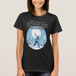 Bouw geen sneeuwpop, start een sneeuwballengevecht t-shirt