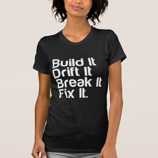 Bouw het, stuur het, breek het, Fixit - drijvende  T-shirt (Voorkant)