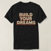 Bouw je dromen t-shirt (Design voorkant)