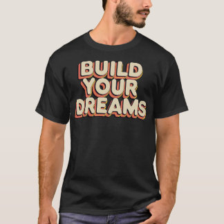 Bouw je dromen t-shirt