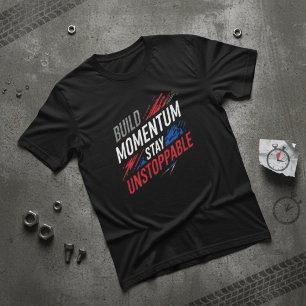 Bouw Momentum Blijf Onstuitbaar Motivatie T-shirt