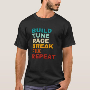 Bouw Tune Race Break Fix herhaal auto-mechanische  T-shirt