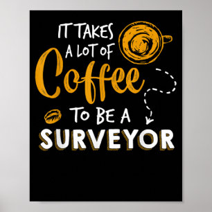 Bouwen van Coffee Lover Funny Surveyor Engineer Poster