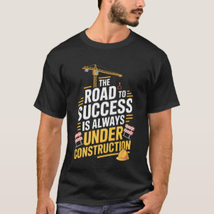 Bouwplaats De Weg naar Succes Bouwer T-shirt