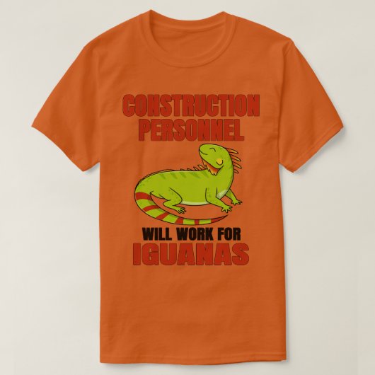 Bouwwerk Will Work For Iguanas T-shirt (Design voorkant)