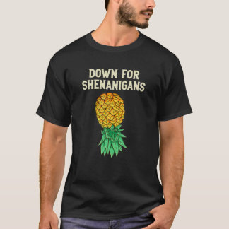 Bovenkant ananas naar beneden voor Shenanigans Fun T-shirt