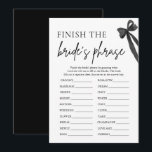 Bow Finish the Bride's Phrase Vrijgezellenfeest Ga Kaart<br><div class="desc">Voeg wat plezier en gelach toe aan het vrijgezellenfeest met dit spel "Finish the Bride's Phrase" 🎀✨! Gasten zullen proberen te raden hoe de bruid verschillende zinnen zou voltooien, wat leidt tot hilarische en hartverwarmende momenten 💕. Met een chique boogontwerp is dit spel ideaal voor een stijlvol en elegant vrijgezellenfeest....</div>