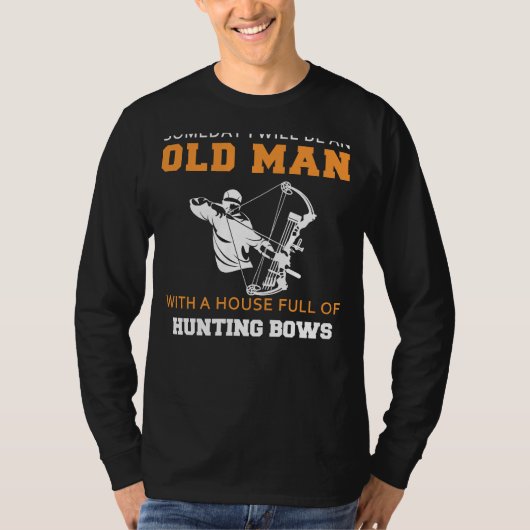 Bow Hunters Dream: Future Old Mans Archery Abode T T-shirt (Voorkant)