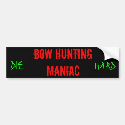 Bow Hunting Maniac, DIE, HARD Bumpersticker (Voorkant)