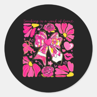 Bow Pencil Teaching Is A Work Of Heart Valentine D Ronde Sticker
