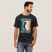 Bow To The Golf Legend Golfer Golfer T-shirt (Voorkant volledig)