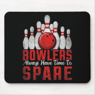 Bowelaars hebben altijd tijd genoeg om te bowlen muismat