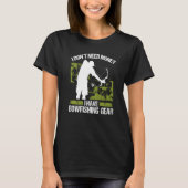 Bowfisher I dont need Money Bowhunter Airboat Bowf T-shirt (Voorkant)