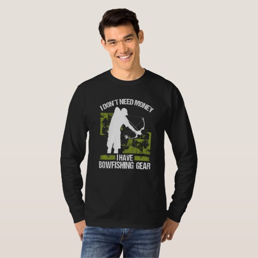 Bowfisher I dont need Money Bowhunter Airboat Bowf T-shirt (Voorkant volledig)