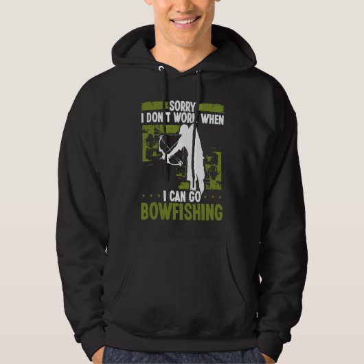Bowfisher Sorry I dont work when I can go Bowfishi Hoodie (Voorkant)
