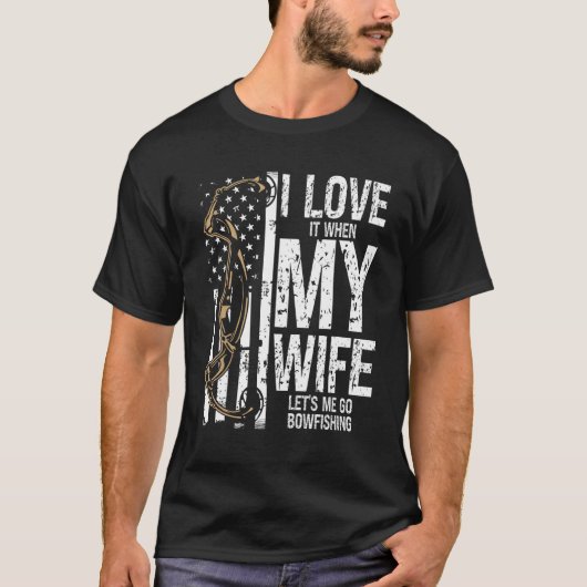 Bowfishing I love my Wife Bow Hunter Archer Fisher T-shirt (Voorkant)