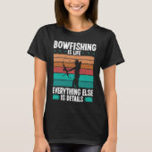 Bowfishing is life details Bowfisher Bowhunter Fis T-shirt (Voorkant)