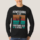 Bowfishing is life details Bowfisher Bowhunter Fis T-shirt (Voorkant)