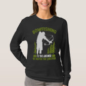 Bowfishing is the answer Bowfisher Bowhunter Fishe T-shirt (Voorkant)