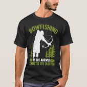 Bowfishing is the answer Bowfisher Bowhunter Fishe T-shirt (Voorkant)