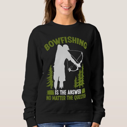 Bowfishing is the answer Bowfisher Bowhunter Fishe Trui (Voorkant)