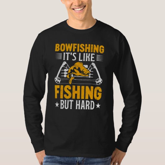 Bowfishing Its Like Fishing but Hard Bowfisher Fis T-shirt (Voorkant)