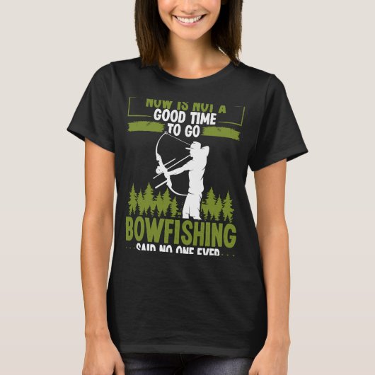 Bowfishing Said no One Ever Bowhunter Bowfisher Fi T-shirt (Voorkant)